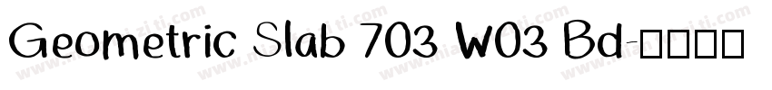 Geometric Slab 703 W03 Bd字体转换